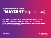 Submitting the Start Form automatically enrolls patients in Alongside TM MAYZENT®, and helps them get started on treatment.